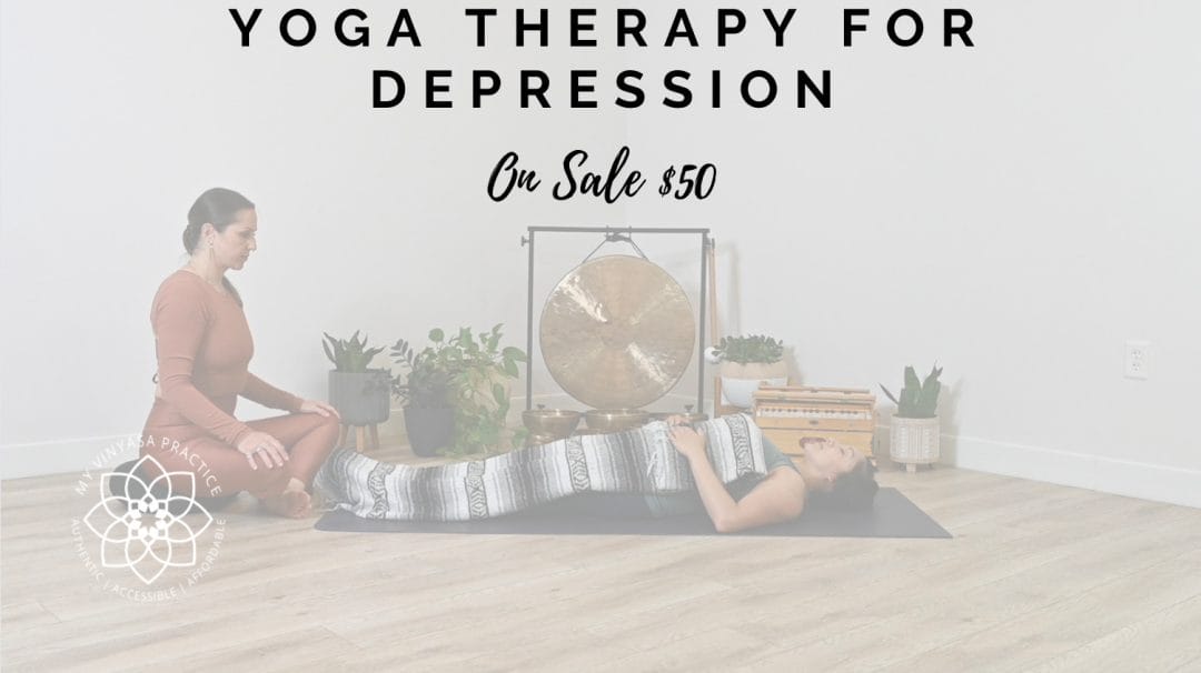 My Vinyasa Practice Yoga Therapy For Depression