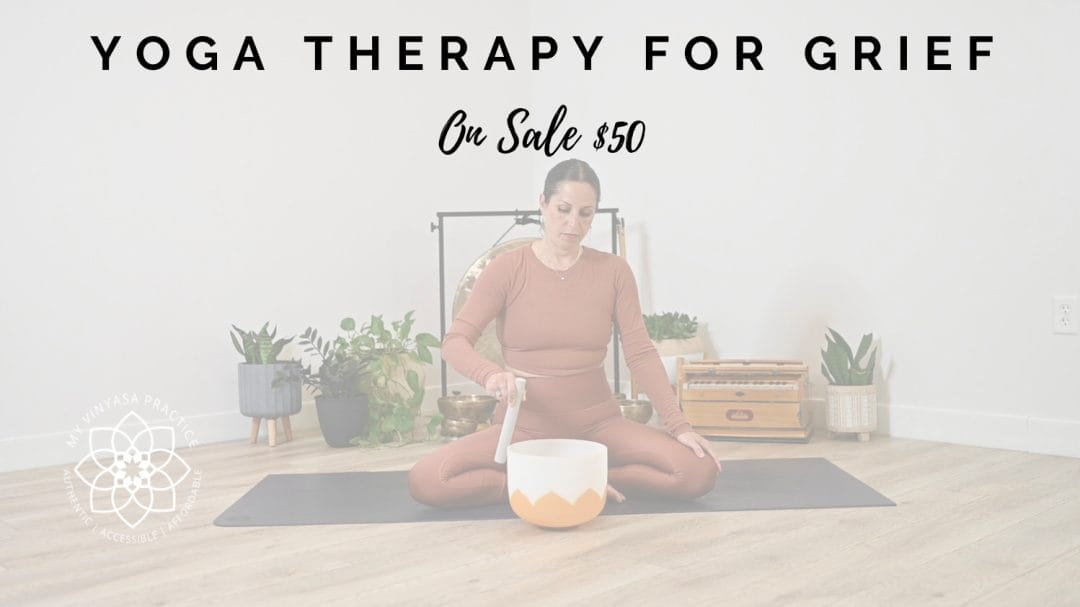 My Vinyasa Practice Yoga Therapy For Grief