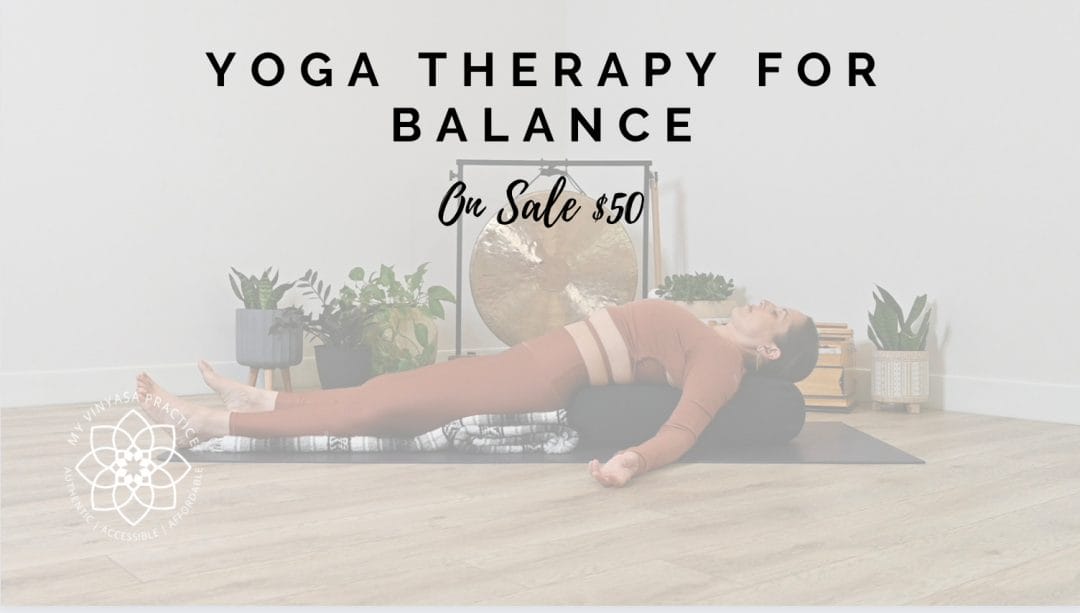 My Vinyasa Practice Yoga Therapy For Balance